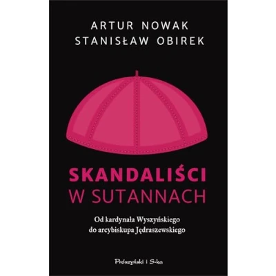 Abbildung von Skandaliści w sutannach: Od kardynała Wyszyńskiego do arcybiskupa Jędraszewskiego