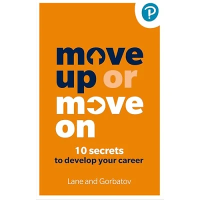 Abbildung von Move Up or On: 10 Secrets to Develop your Career