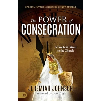 Abbildung von the Power of Consecration: A Prophetic Word to Church