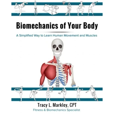Abbildung von Biomechanics of Your Body: A Simplified Way to learn Human Movement and Muscles