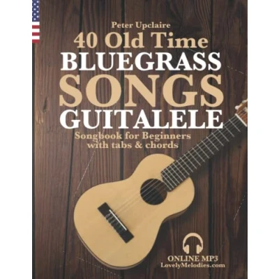 Abbildung von 40 Old Time Bluegrass Songs Guitalele Songbook for Beginners with Tabs and Chords