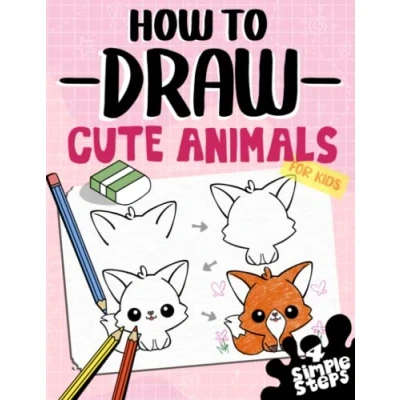 Abbildung von How To Draw Cute Animals For Kids: Learn Dogs, Cats And more In 4 Simple Steps With This Beginner Friendly Step By Drawing Book (How Series)