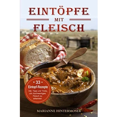 Abbildung von Eintöpfe mit Fleisch: 33 Eintopf Rezepte. Inkl. Tipps und Tricks, um hochwertiges Fleisch zu erkennen