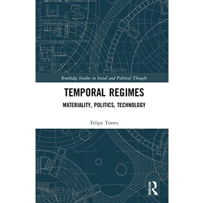 Abbildung von Temporal Regimes: Materiality, Politics, Technology (Routledge Studies in Social and Political Thought)