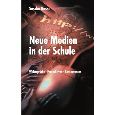 Abbildung von Neue Medien in der Schule: Widersprüche Perspektiven Konsequenzen