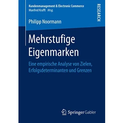 Abbildung von Mehrstufige Eigenmarken: Eine empirische Analyse von Zielen, Erfolgsdeterminanten und Grenzen (Kundenmanagement &amp; Electronic Commerce)