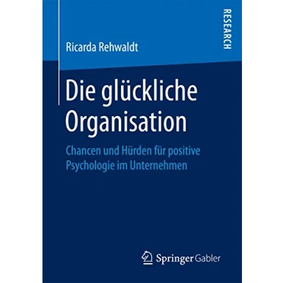 Abbildung von Die glückliche Organisation: Chancen und Hürden für positive Psychologie im Unternehmen