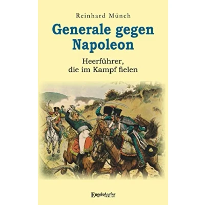 Abbildung von Generale gegen Napoleon: Heerführer, die im Kampf fielen