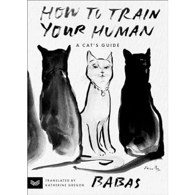 Abbildung von How to Train Your Human: A Cat&#039;s Guide