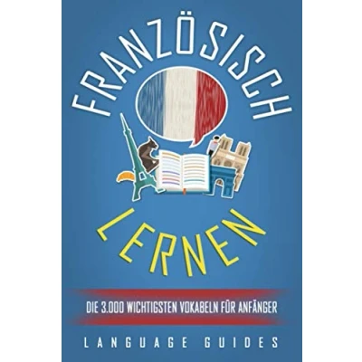 Abbildung von Französisch lernen: Die 3.000 wichtigsten Vokabeln für Anfänger (Bonus: zahlreiche Übungen inkl. Lösungen) (Französisch lernen Anfänger, Band 2)