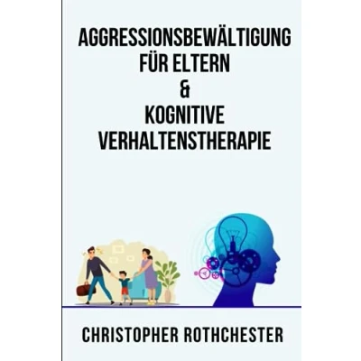 Abbildung von Aggressionsbewältigung für Eltern &amp; Kognitive Verhaltenstherapie