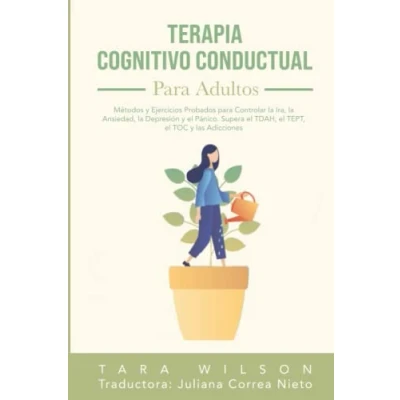 Abbildung von Terapia Cognitivo Conductual para Adultos: Métodos y Ejercicios Probados Controlar la Ira, Ansiedad, Depresión el Pánico. Supera TDAH, TEPT, TOC las Adicciones