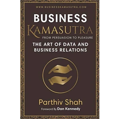 Abbildung von BUSINESS KAMASUTRA FROM PERSUASION TO PLEASURE: THE ART OF DATA AND RELATIONS
