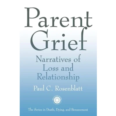 Abbildung von Parent Grief: Narratives of Loss and Relationship (Series in Death, Dying Bereavement)
