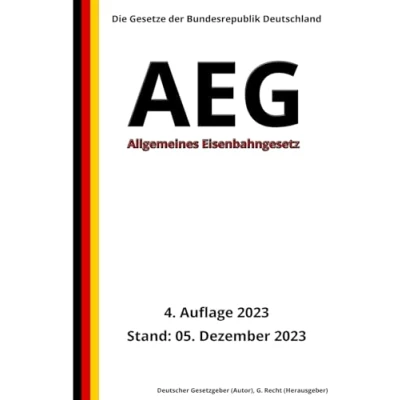 Abbildung von Allgemeines Eisenbahngesetz AEG, 4. Auflage 2023: Die Gesetze der Bundesrepublik Deutschland