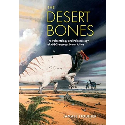 Abbildung von the Desert Bones: Paleontology and Paleoecology of Mid Cretaceous North Africa (Life Past)