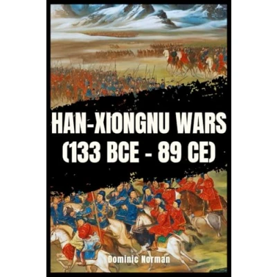 Abbildung von Han Xiongnu Wars (133 BCE 89 CE) (History of Chinese Wars)