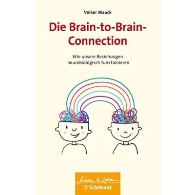 Abbildung von Die Brain to Connection (Wissen &amp; Leben): Wie unsere Beziehungen neurobiologisch funktionieren