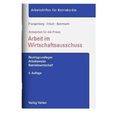 Abbildung von Arbeit im Wirtschaftsausschuss: Rechtsgrundlagen, Arbeitsweise, Betriebswirtschaft (Arbeitshilfen für Betriebsräte)