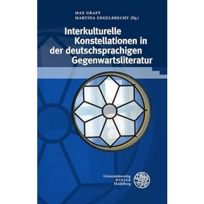 Abbildung von Interkulturelle Konstellationen in der deutschsprachigen Gegenwartsliteratur: Gertrud Maria Rösch zum 65. Geburtstag (Beiträge zur neueren Literaturgeschichte)