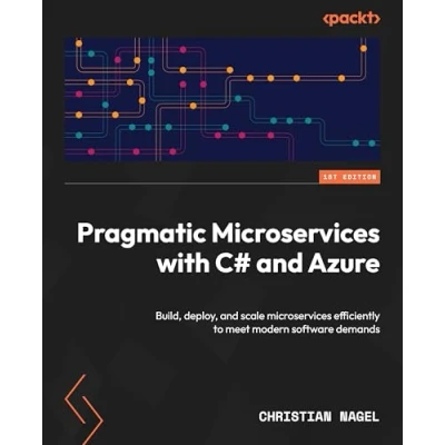 Abbildung von Pragmatic microservices with C# and Azure: Build, deploy, scale efficiently to meet modern software demands