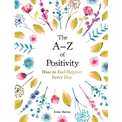 Abbildung von The AZ of Positivity: How to Feel Happier Every Day
