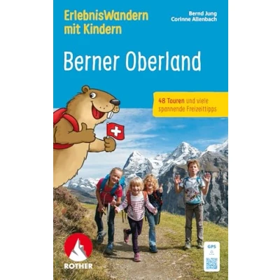 Abbildung von ErlebnisWandern Mit Kindern Berner Oberland: 42 Touren und viele spannende Freizeittipps. GPS Tracks (Rother Wanderbuch)