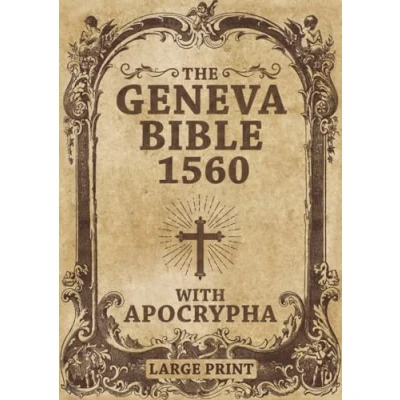 Abbildung von Geneva Bible 1560 edition With Apocrypha LARGE PRINT: Old and New Testament. Featuring the Complete collection of all Rejected Apocryphal Books, in Original Orthography