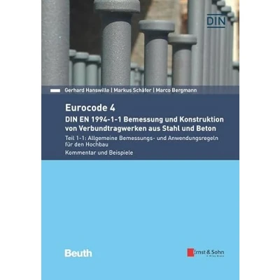 Abbildung von Eurocode 4 DIN EN 1994 1 Bemessung und Konstruktion von Verbundtragwerken aus Stahl Beton.: Teil 1: Allgemeine Bemessungs Anwendungsregeln für den Hochbau. Kommentar Beispiele