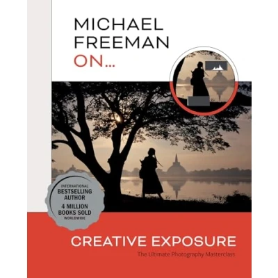 Abbildung von Michael Freeman On... Creative Exposure: The Ultimate Photography Masterclass (Michael Masterclasses)