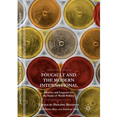 Abbildung von Foucault and the Modern International: Silences Legacies for Study of World Politics (The Sciences Po Series in International Relations Political Economy)