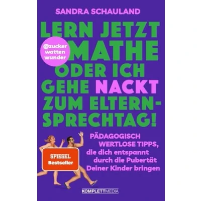 Abbildung von „Lern jetzt Mathe oder ich gehe nackt zum Elternsprechtag!“ Das Buch von @zuckerwattenwunder: Pädagogisch wertlose Tipps, die dich entspannt durch Pubertät deiner Kinder bringen
