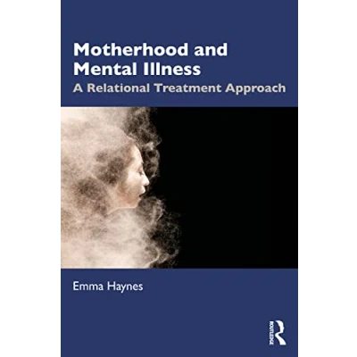 Abbildung von Motherhood and Mental Illness: A Relational Treatment Approach