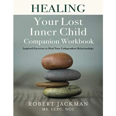Abbildung von Healing Your Lost Inner Child Companion Workbook: Inspired Exercises to Heal Codependent Relationships (Robert Jackman’s Practical Wisdom Series, Band 2)