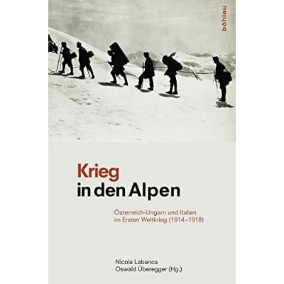 Abbildung von Krieg in den Alpen: Österreich Ungarn und Italien im Ersten Weltkrieg (1914 1918)