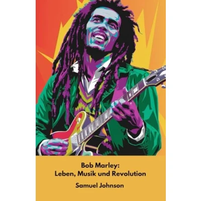 Abbildung von Bob Marley: Leben, Musik und Revolution: die offizielle Hommage an Ikone der Reggae Rastafari Kultur