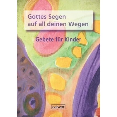Abbildung von Gottes Segen auf all deinen Wegen: Gebete für Kinder (Calwer Geschenkhefte)