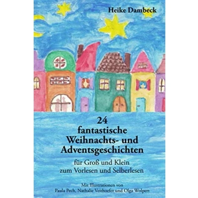 Abbildung von 24 fantastische Weihnachts und Adventsgeschichten: für Groß Klein zum Vorlesen Selberlesen