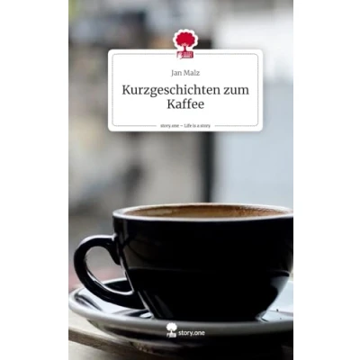 Abbildung von Kurzgeschichten zum Kaffee. Life is a Story story.one: DE
