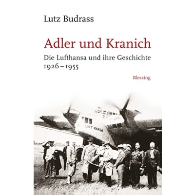 Abbildung von Adler und Kranich: Die Lufthansa ihre Geschichte 1926 1955