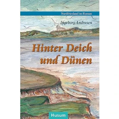 Abbildung von Hinter Deich und Dünen: Geschichten aus Nordfriesland (Nordfriesland im Roman)