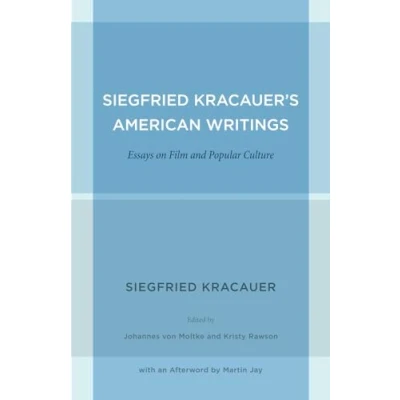 Abbildung von Siegfried Kracauer&#039;s American Writings Essays on Film and Popular Culture; .: Culture (Weimar Now: German Cultural Criticism, Band 45)