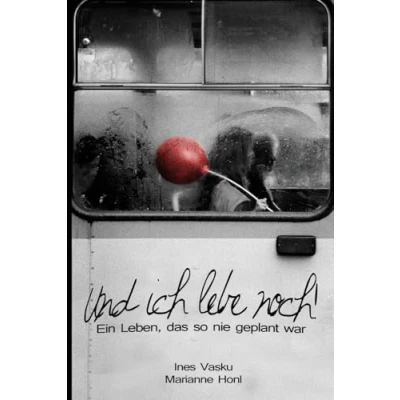 Abbildung von &quot;Und ich lebe noch!!: Ein Leben das so nie geplant war