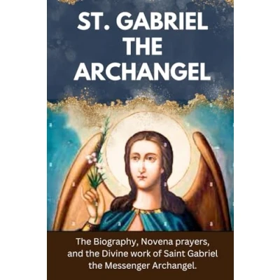 Abbildung von St. Gabriel the Archangel: Biography, Novena prayers, and Divine work of Saint Messenger Archangel. (Catholic Book Saints &amp; Novenas)