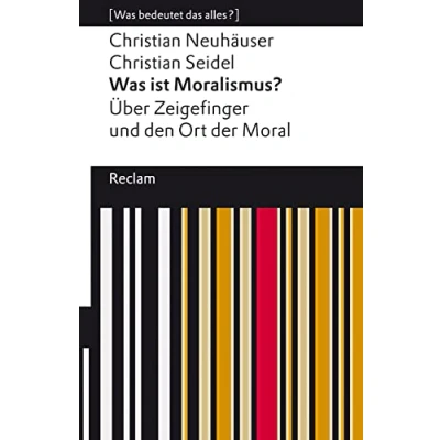 Abbildung von Was ist Moralismus?: Über Zeigefinger und den Ort der Moral (Reclams Universal Bibliothek)