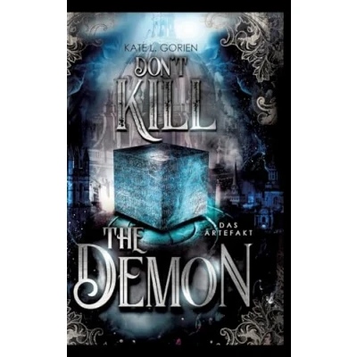 Abbildung von Don&#039;t Kill the Demon : Das Artefakt der Auftakt neuen mitreißenden Urban Fantasy Trilogie (Don&#039;t 1)