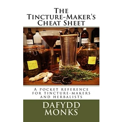 Abbildung von The tincture Maker&#039;s Cheat Sheet: A pocket reference for makers and herbalists