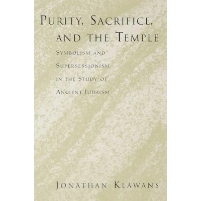 Abbildung von Purity, Sacrifice, and the Temple: Symbolism Supersessionism in Study of Ancient Judaism
