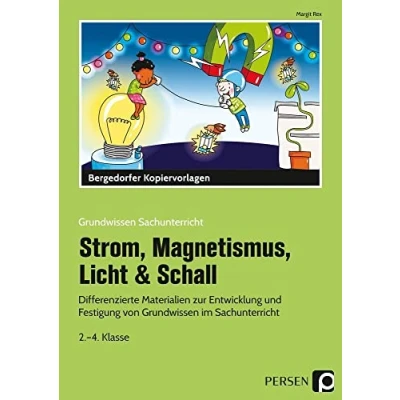 Abbildung von Strom, Magnetismus, Licht &amp; Schall: Differenzierte Materialien zur Entwicklung und Festigung von Grundwissen im Sachunterricht (2. bis 4. Klasse) (Grundwissen Sachunterricht)
