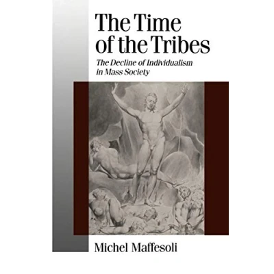 Abbildung von The Time of Tribes: Decline Individualism in Mass Society (Theory, Culture &amp; Society)